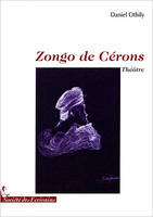 Zongo de Cérons - pièce de théâtre en cinq actes, pièce de théâtre en cinq actes