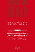 Revue internationale Michel Henry n°7 - 2016, La phénoménologie de la vie : des textes aux contextes – Hommage à László
Tengelyi