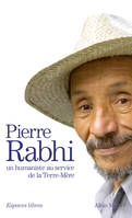 COL. Coffret «PIERRE RABHI 10/2010» 3 volumes, Du Sahara aux Cévennes : itinéraire d'un homme au service de la Terre-mère, Parole de terre : une initiation africaine, Le gardien du feu : message de sagesse des peuples traditionnels