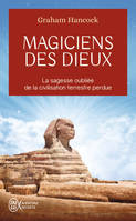 Magiciens des dieux, La sagesse oubliée de la civilisation terrestre perdue