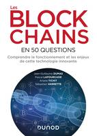 Les blockchains en 50 questions - Comprendre le fonctionnement et les enjeux de cette technologie, Comprendre le fonctionnement et les enjeux de cette technologie