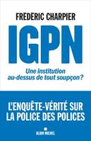 IGPN: Une institution au-dessus de tout soupçon ?, Une institution au-dessus de tout soupçon ?