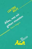 Alles, was wir geben mussten von Kazuo Ishiguro (Lektürehilfe), Detaillierte Zusammenfassung, Personenanalyse und Interpretation