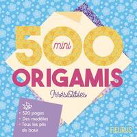 Mes origamis 500 mini origamis irrésistibles !