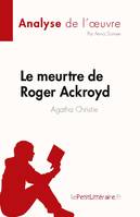 Le meurtre de Roger Ackroyd de Agatha Christie (Analyse de l'oeuvre), Résumé complet et analyse détaillée de l'oeuvre