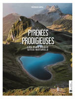 Pyrénées prodigieuses, Les plus beaux sites naturels