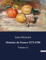 Histoire de France 1573-1598, Volume 12