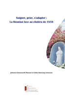 Soigner, prier, s'adapter : La Réunion face au choléra de 1859