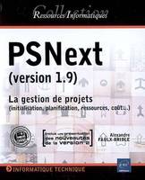 PSNext (v 1.9 et v.2) - La gestion de projet (initialisation, planification, ressources, coût), la gestion de projets