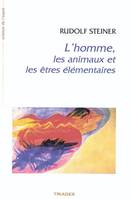 L'Homme, Les Animaux Et Les Etres Elementaires, 12 conférences faites à Dornach, du 19 octobre au 11 novembre 1923