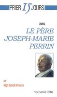 Prier 15 jours avec le Père Joseph-Marie Perrin