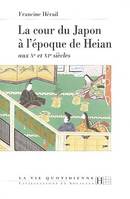 La cour du Japon à l'époque de Heian, aux Xe et XIe siècles