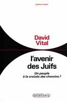 L'avenir des Juifs, un peuple à la croisée des chemins ?