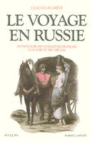 Le voyage en Russie, anthologie des voyageurs français aux XVIIIe et XIXe siècles