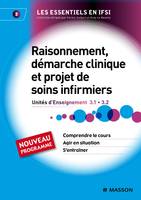 Raisonnement, démarche clinique et projet de soins infirmiers / UE 3.1 et 3.2, UE 3.1, UE 3.2