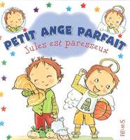 Petit ange parfait, 2, JULES EST PARESSEUX