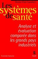 Economie humaine Les Systèmes de santé. Analyse économique et évaluation comparée dans les grands pa, analyse et évaluation comparée dans les grands pays industriels