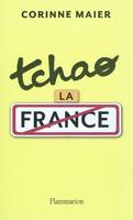 Tchao la France, 40 raisons de quitter votre pays