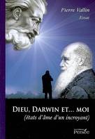 Dieu, Darwin et moi, états d'âme d'un incroyant