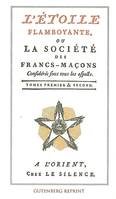 L'étoile flamboyante ou La société des francs-maçons considérée sous tous les aspects