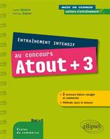 Entraînement intensif au concours Atout + 3 - conforme au nouveau concours - méthode, astuces, 3 concours blancs corrigés