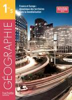 Géographie 1re S - livre de l'élève format compact - édition 2013, France et Europe, dynamiques des territoires dans la mondialisation