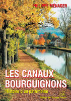 Les canaux bourguignons, histoire d'un patrimoine