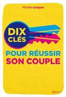 Dix clés pour réussir son couple