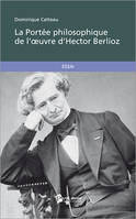 La portée philosophique de l'uvre d'Hector Berlioz