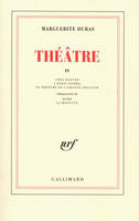 Théâtre  / Marguerite Duras, IV, Théâtre (Tome 4)