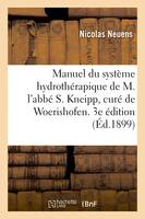 Manuel pratique et raisonné du système hydrothérapique de M. l'abbé S. Kneipp, curé de Woerishofen. 3e édition