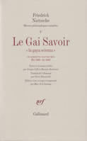 Œuvres philosophiques complètes /Friedrich Nietzsche, 5, Œuvres philosophiques complètes, V : Le Gai Savoir / Fragments posthumes (Eté 1881 - Eté 1882), «La gaya scienza»