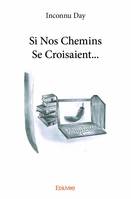 SI NOS CHEMINS SE CROISAIENT...