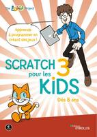 SCRATCH 3 POUR LES KIDS - DES 8 ANS, DES 8 ANS