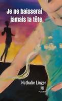 Je ne baisserai jamais la tête, Autobiographie