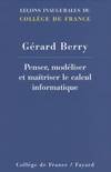 PENSER, MODELISER ET MAITRISER LE CALCUL INFORMATIQUE, [leçon inaugurale prononcée le 19 novembre 2009]