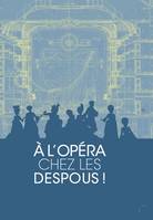 A l'opéra chez les Despous !, Comme un air d'opéra chez les Despous