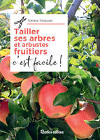 Tailler ses arbres et arbustes fruitiers, c'est facile !