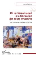 De la stigmatisation à la fabrication des boucs émissaires, Une forme de violence collective