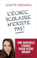 L'Echec scolaire n'existe pas !, Une nouvelle chance pour votre enfant