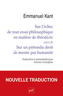 Sur l’échec de tout essai philosophique en matière de théodicée suivi de Sur un prétendu droit de mentir par humanité