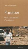 Puisatier, ou la vraie passion d'un sourcier