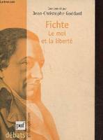 Fichte. Le moi et la liberté