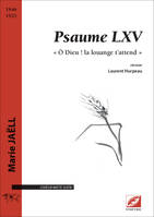 Psaume LXV « Ô Dieu ! la louange t’attend ! » pour chœur mixte (SATB)