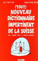 (Tout) nouveau dictionnaire impertinent de la Suisse, De a comme aar à z comme zwingli