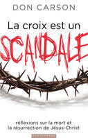 La croix est un scandale, Réflexions sur la mort et la résurrection de Jésus-Christ
