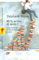 80% au bac... et après ?, les enfants de la démocratisation scolaire