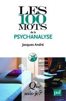 100 MOTS DE LA PSYCHANALYSE (LES)