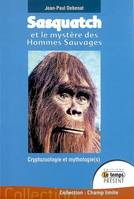 Sasquatch et le mystère des hommes sauvages, cryptozoologie et mythologie(s) dans le Pacifique Nord-Ouest