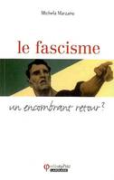 Le fascisme ... un encombrant retour ?, Un encombrant retour